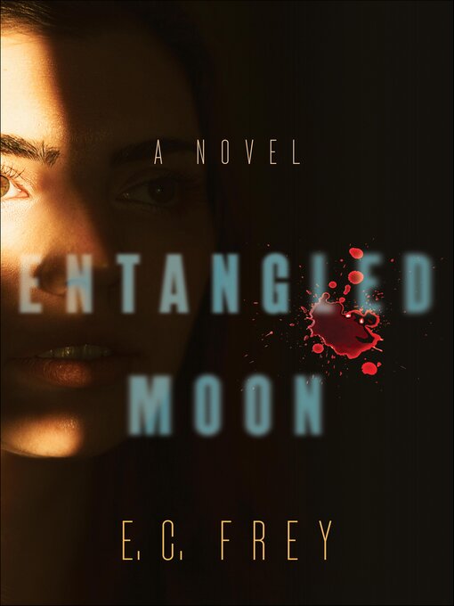 Title details for Entangled Moon by E.C. Frey - Available